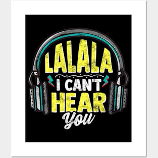 LaLaLa I Cant Hear You Headphones Funny Music Lover Posters and Art